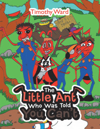 Imagen de portada: The Little Ant Who Was Told You Can’t 9781665500890