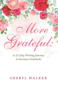 Cover image: More Grateful: a 21-Day Writing Journey to Increase Gratitude 9781665501279