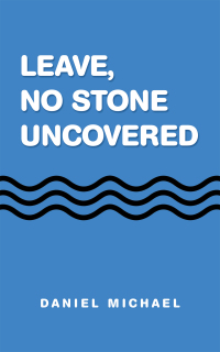 Cover image: Leave,  No Stone Uncovered 9781728373706