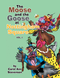 Cover image: The Moose and the Goose at Nottingham Square 9781665506458