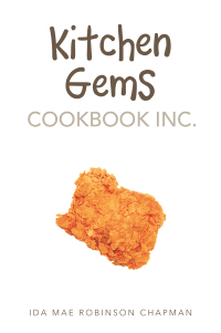 表紙画像: Kitchen Gems Cookbook Inc. 9781665507226
