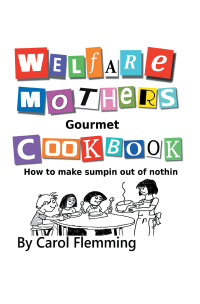 Cover image: Welfare Mothers Gourmet Cookbook 9781665508568