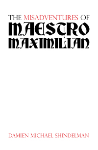 Cover image: The Misadventures of Maestro Maximilian 9781665508919