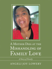 Imagen de portada: A Mother Dies at the Mishandling of Family Love 9781665509893