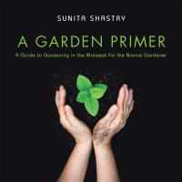 Imagen de portada: A Garden Primer  a Guide to Gardening in the Midwest  for the Novice Gardener 9781665513340
