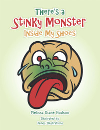 表紙画像: There's a Stinky Monster Inside My Shoes 9781665515016