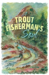 Cover image: A Trout Fisherman's Soul 9781665514897