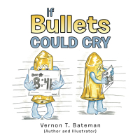 Cover image: If Bullets Could Cry 9781665515269