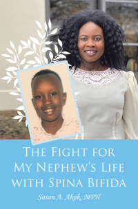 Cover image: The Fight for My Nephew’s Life with Spina Bifida 9781665515436