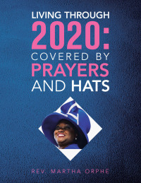 Imagen de portada: Living Through 2020: Covered by Prayers and Hats 9781665516952