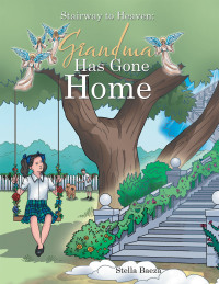 Cover image: Stairway to Heaven: Grandma Has Gone Home 9781665517034