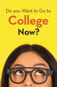 Cover image: Do You Want to Go to College Now? 9781665517690