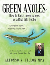 Imagen de portada: Green Anoles - How to Raise Green Anoles as a Real Life Hobby 9781665517911