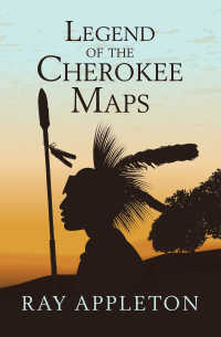Cover image: Legend of the Cherokee Maps 9781665518123