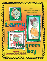 Cover image: Larry the Green Boy 9781665518444
