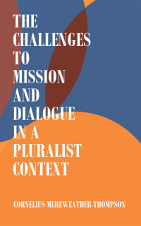 Cover image: The Challenges to Mission and Dialogue in a Pluralist Context 9781665518567