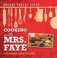 Imagen de portada: Cooking with Mrs. Faye: Southern Hospitality 9781665518758