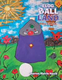 Cover image: Flog Ball Land 9781665519168