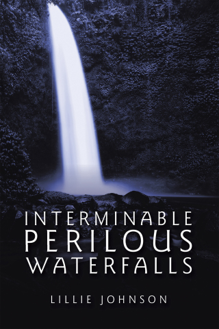 Cover image: Interminable Perilous Waterfalls 9781665519229