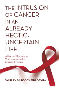 Cover image: The Intrusion of Cancer in an Already Hectic, Uncertain Life 9781665519557