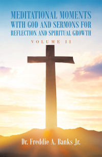 Cover image: Meditational Moments with God and Sermons for Reflection and Spiritual Growth 9781665519984