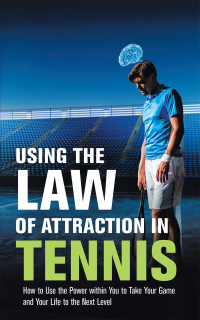 Cover image: Using the Law of Attraction in Tennis 9781665522182