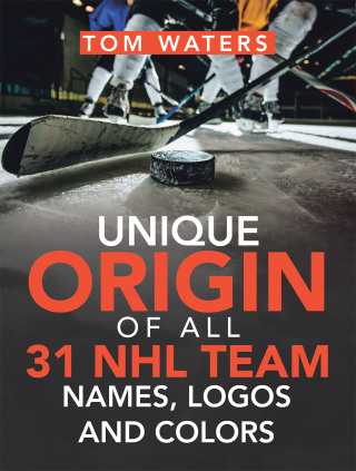 Titelbild: Unique Origin of All 31 Nhl Team Names, Logos and Colors 9781665522366