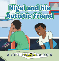 Cover image: Nigel and His Autistic Friend 9781665524896