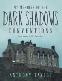 Cover image: My Memoirs of the Dark Shadows Conventions 9781665525039