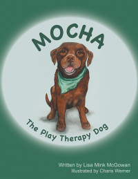 Omslagafbeelding: Mocha The Play Therapy Dog 9781665525558