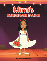 Imagen de portada: Mimi’s Passionate Dance 9781665526050