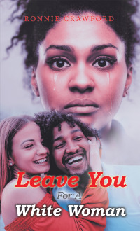 Imagen de portada: Leave You for a White Woman 9781665526586