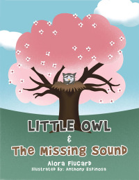 Omslagafbeelding: Little Owl & the Missing Sound 9781665527163