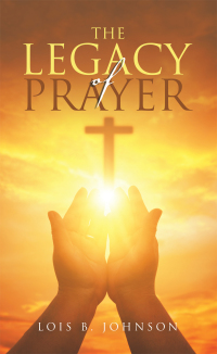 表紙画像: The Legacy of Prayer 9781665529495