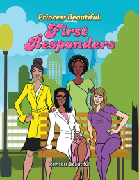 Cover image: Princess Beautiful: First Responders 9781665529747