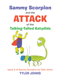 Cover image: Sammy Scorpion and the Attack of the Talking-Tailed Katydids 9781665530125