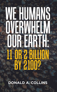 Titelbild: We Humans Overwhelm Our Earth: 11 or 2 Billion by 2100? 9781665530156