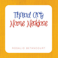 表紙画像: Thread Art: Name Necklace 9781665530798