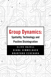 Cover image: Group Dynamics: Spatiality, Technology and Positive Disintegration 9781665531443