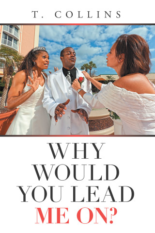Cover image: Why Would You Lead Me On? 9781665531634