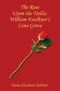 Cover image: The Rose Upon the Trellis: William Faulkner’s Lena Grove 9781665534376