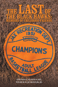 Cover image: The Last of the Black Hawks: Memoirs of Childhood Friends 9781665534574