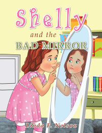 表紙画像: Shelly and the Bad Mirror 9781665534680