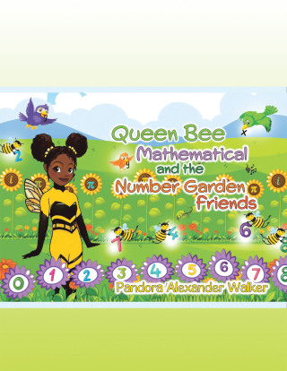 Cover image: Queen Bee Mathematical and the Number Garden Friends 9781665534840