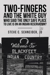 Omslagafbeelding: Two-Fingers and the White Guy Who Said the Only Safe Place to Live Is on an Indian Reservation? 9781665534970