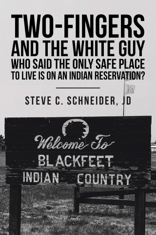 Imagen de portada: Two-Fingers and the White Guy Who Said the Only Safe Place to Live Is on an Indian Reservation? 9781665534970