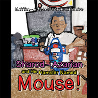 Cover image: Sharod-Azarian and His Hamster Named Mouse! 9781665535311