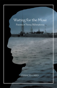 Cover image: Waiting for the Muse: Poems of Anna Akhmatova 9781665536455