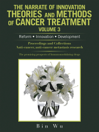 Imagen de portada: The Narrate of Innovation Theories and Methods of Cancer Treatment Volume 3 9781665536981