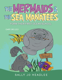 Cover image: The Mermaids & the Sea Manatees 9781665537599